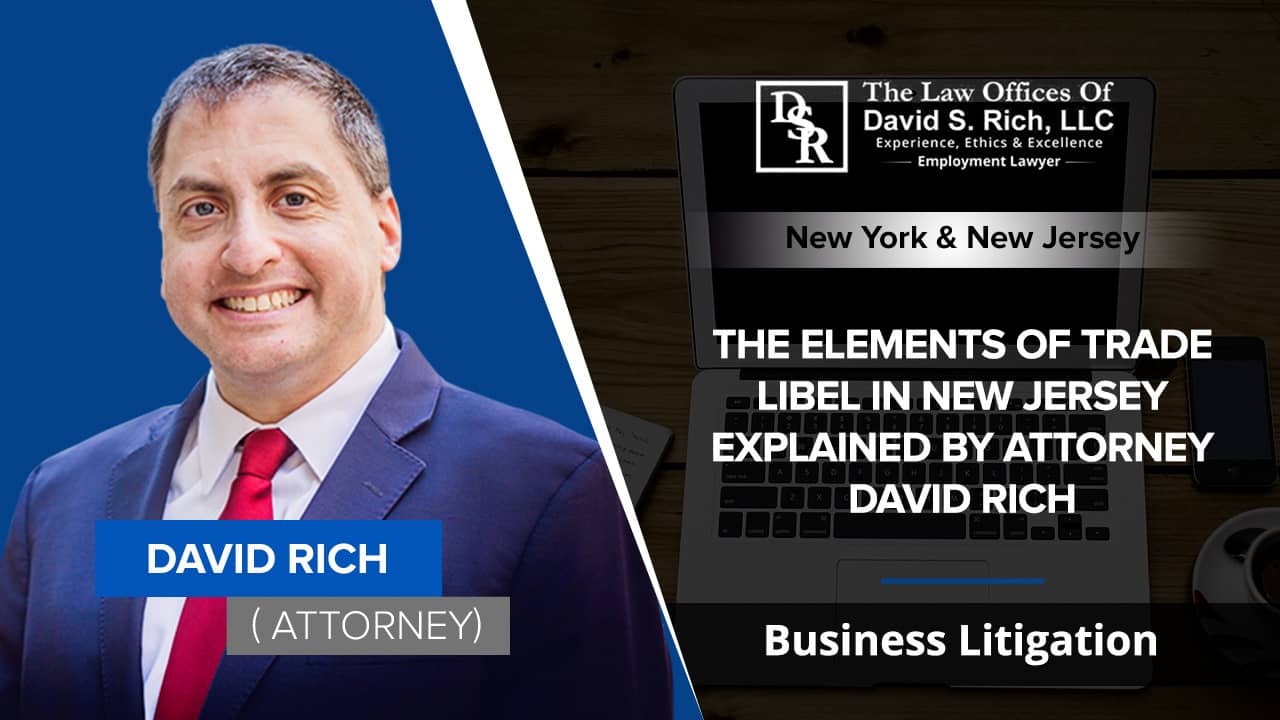 The Elements Of Trade Libel In New Jersey Explained By Attorney David