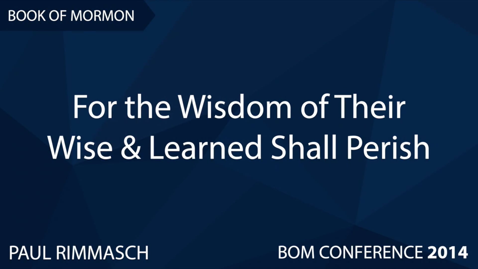 Paul Rimmasch – For the Wisdom of Their Wise & Learned Shall Perish