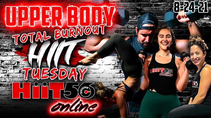 Hiit56 | Upper Body | TOTAL BURNOUT TUESDAY | 8-24-21