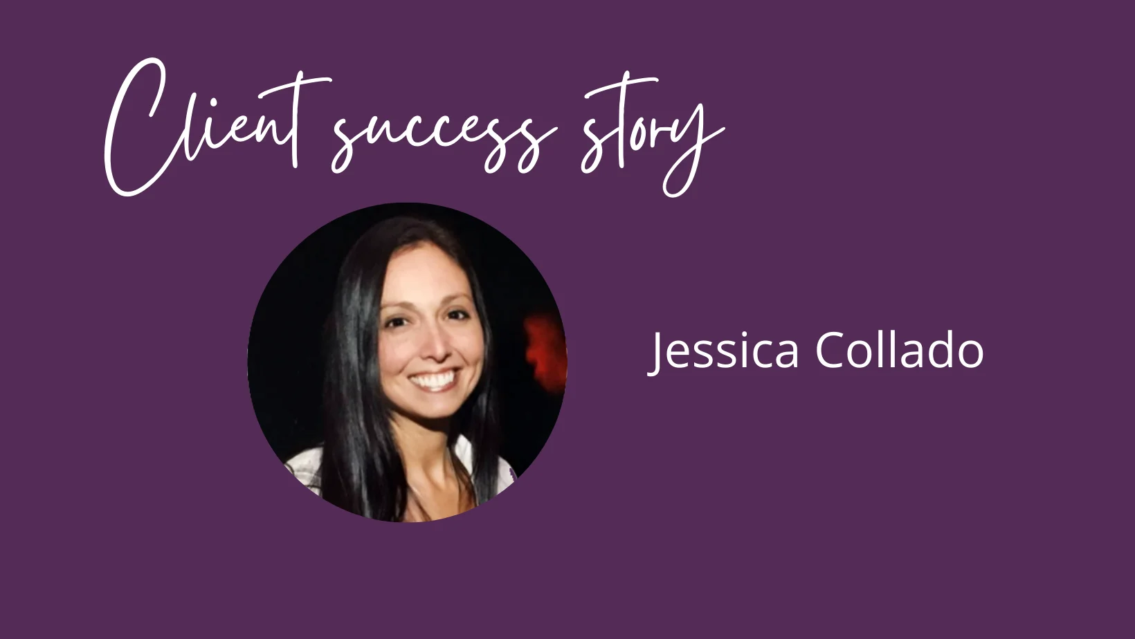 Jessica Collado Video Testimonial on Vimeo