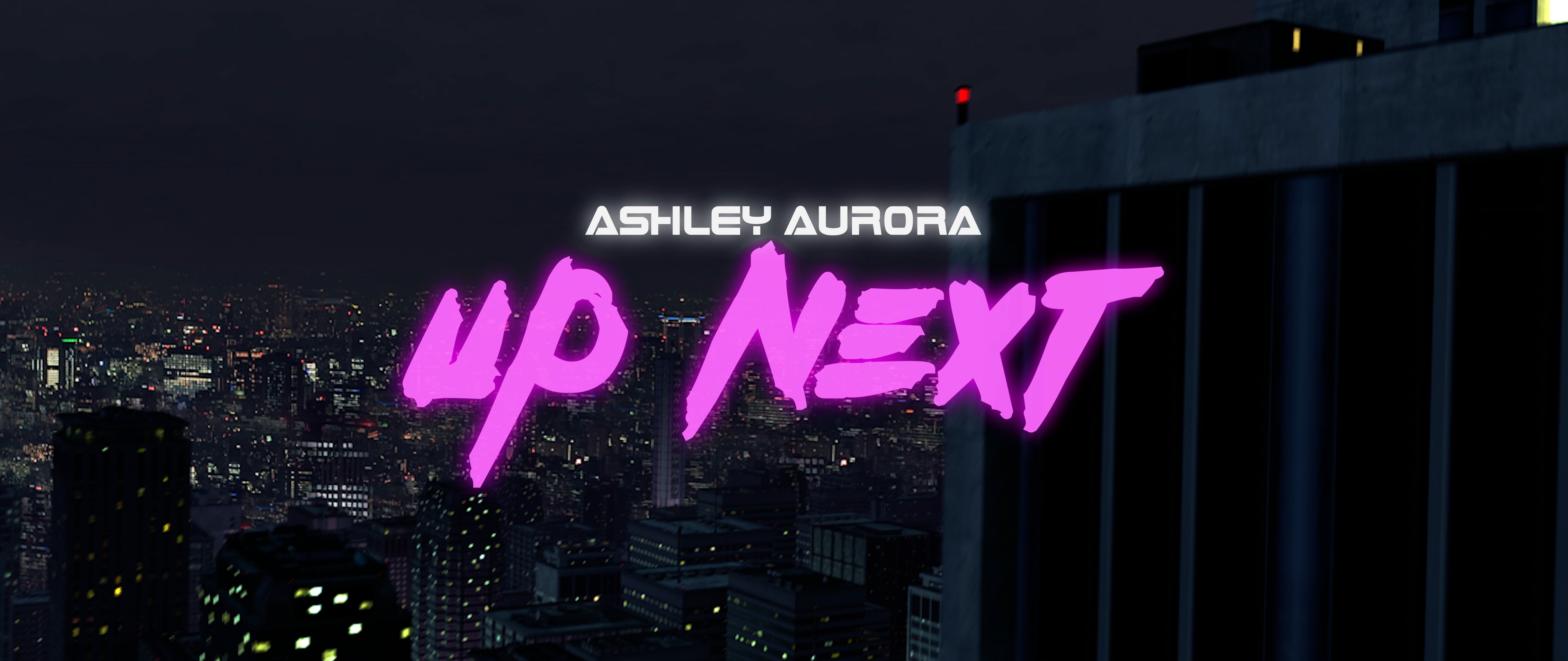 UP NEXT-AshleyAurora