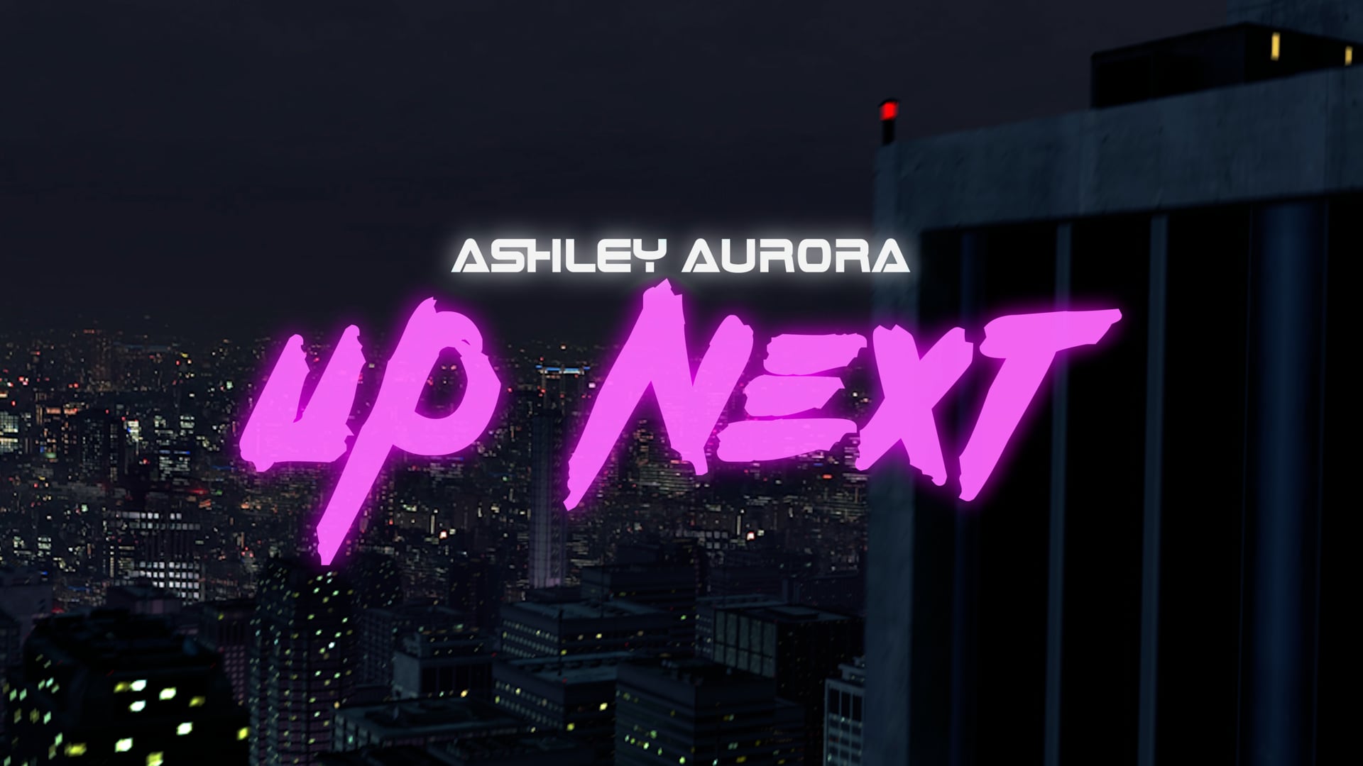 UP NEXT-AshleyAurora