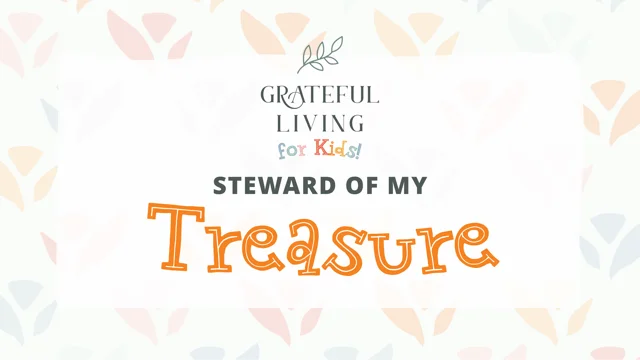 Steward of my Treasure - Grateful Living for Kids