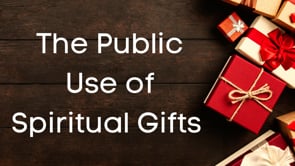 The Public Use of Spiritual Gifts