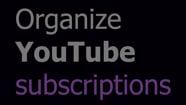  How To Organize YouTube Subscriptions With The Channel Groups And 