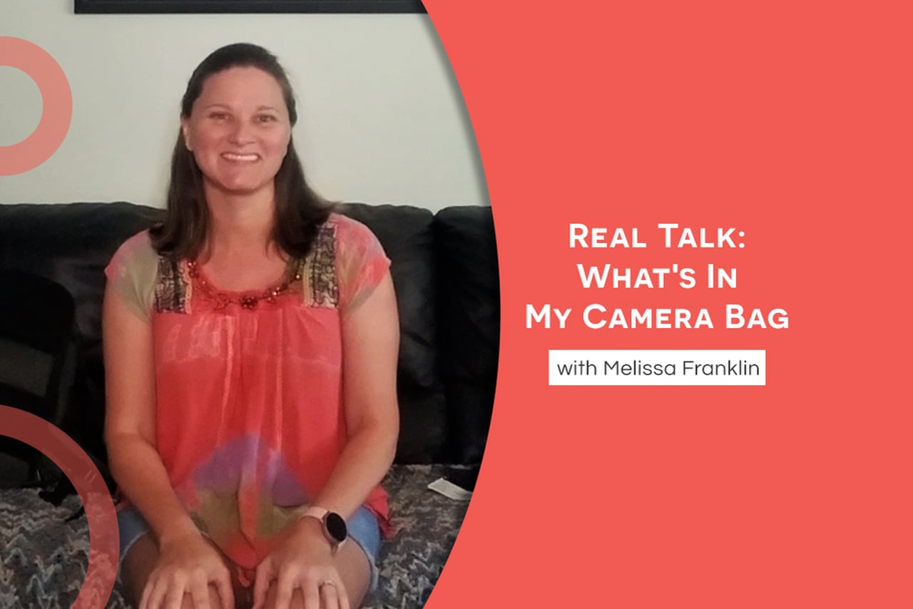 Real Talk: What's In My Camera Bag with Melissa Franklin