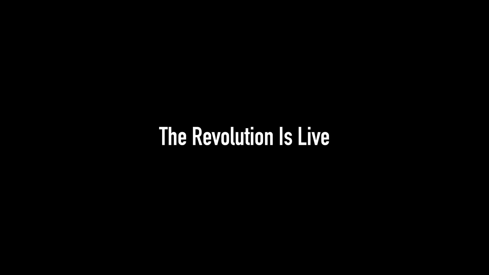 The Revolution Is LIVE