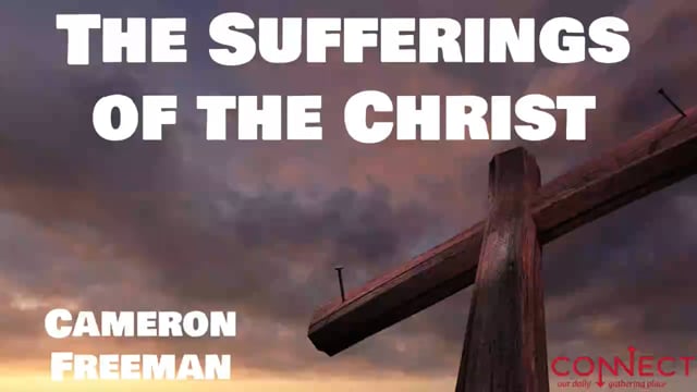 Cameron Freeman - The Sufferings of the Christ - 1_11_2021.mp4