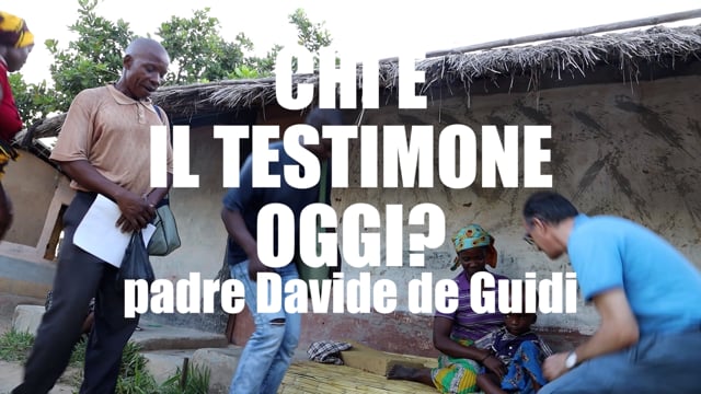 CHI E' TESTIMONE OGGI? Padre Davide De Guidi