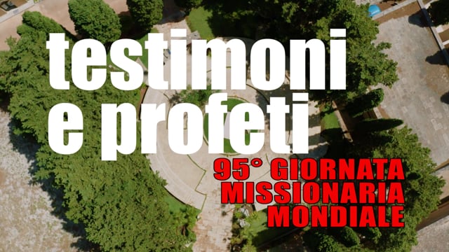 TESTIMONI E PROFETI, Giornata Missionaria Mondiale 2021