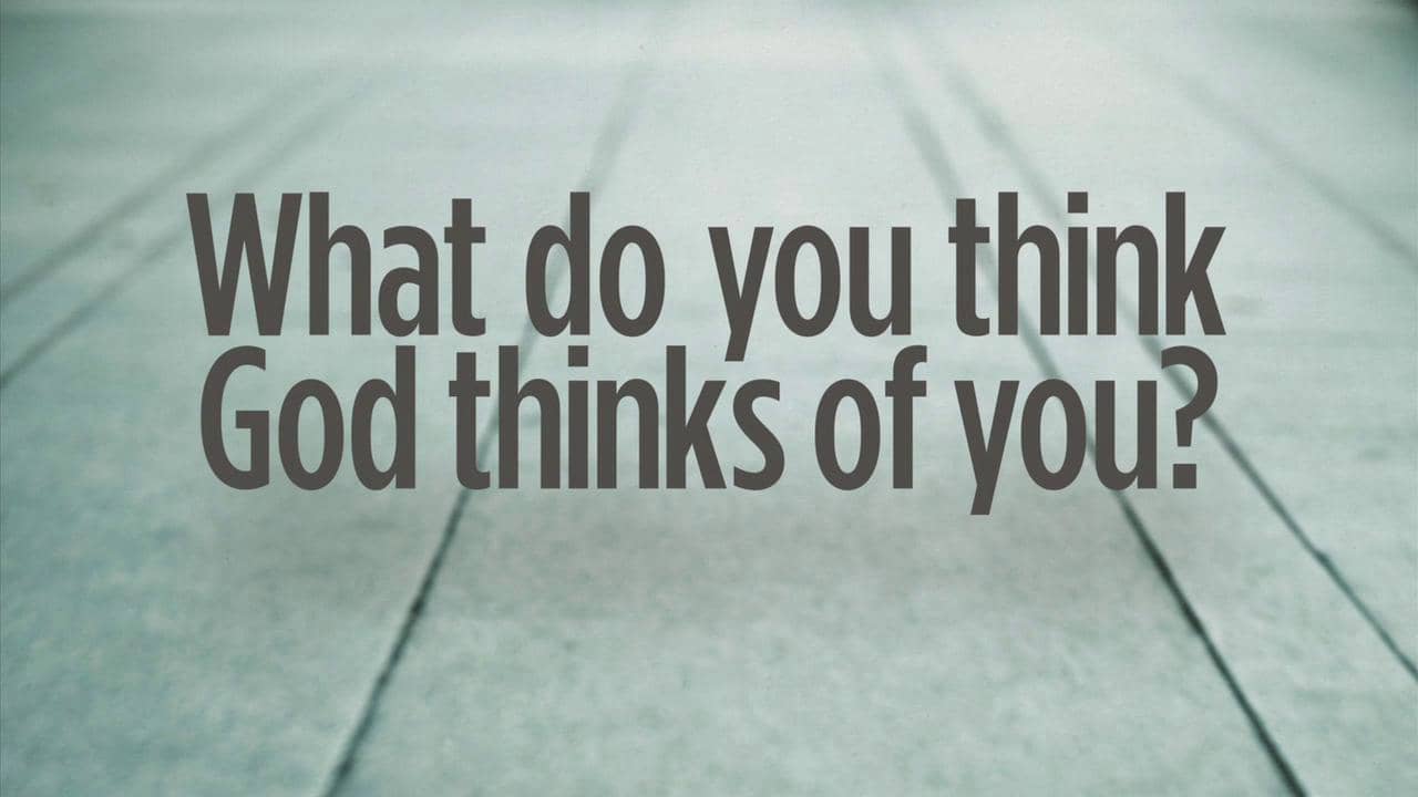What do you think God thinks of you? on Vimeo