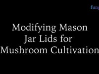 Modifying mason jar lids for mushroom cultivation