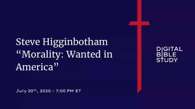Steve Higginbotham - Morality_Wanted in America - 7_20_2021.mp4