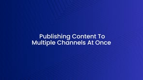 Publishing Content to Multiple Channels at Once - Upgrading to Appspace