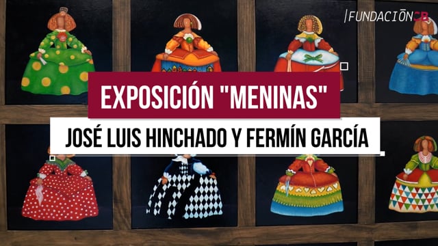 Exposición "Meninas" - José Luis Hinchado y Fermín García