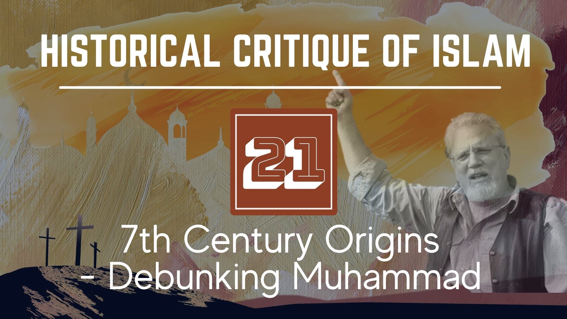 Historical Critique of Islam – 7th Century Origins – Debunking Muhammad