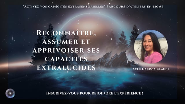 Reconnaître, assumer et apprivoiser ses capacités extralucides avec Narissa Claude