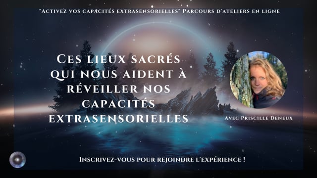 Ces lieux sacrés qui nous aident à réveiller nos capacités extrasensorielles avec Priscille Deneux