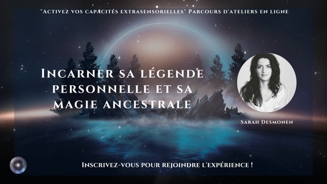 Incarner sa légende personnelle et sa magie ancestrale avec Sarah Desmonen