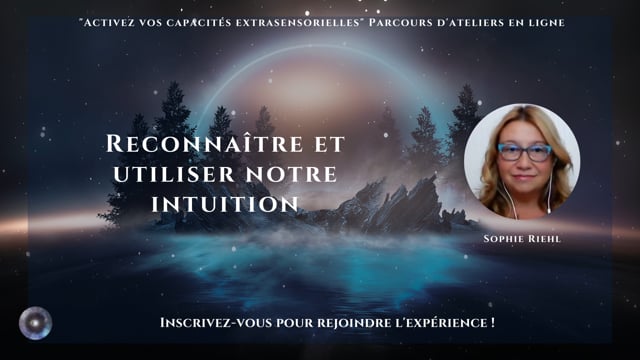 Reconnaître et utiliser notre intuition avec Sophie Riehl