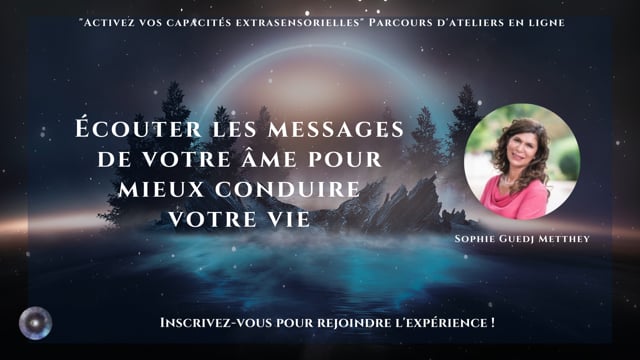 Écouter les messages de votre âme pour mieux conduire votre vie avec Sophie Guedj Metthey