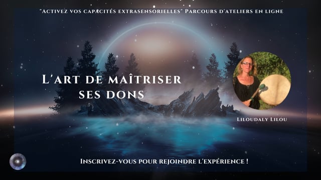 L'art de maîtriser ses dons avec Lilou Liloudaly