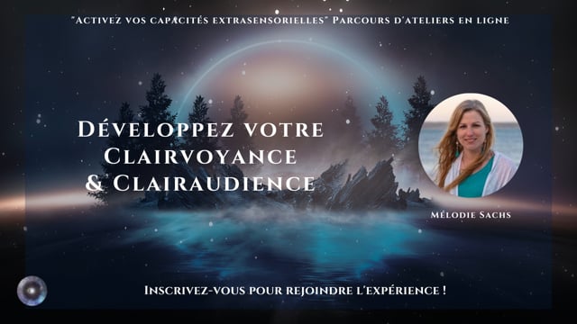 Développer votre Clairvoyance et votre Clairaudience avec Mélodie Sachs