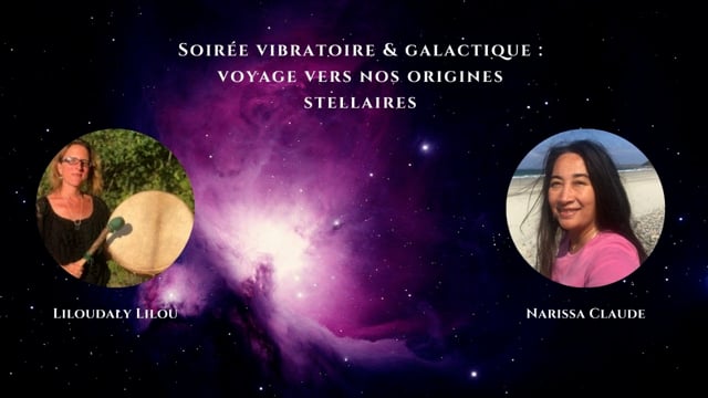 Soirée vibratoire & galactique : voyage vers nos origines stellaires avec Lilou & Narissa