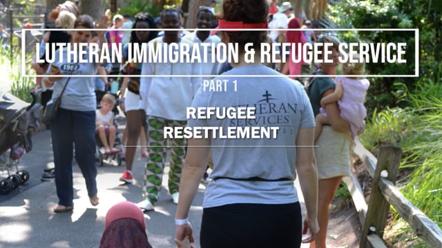 Part 1: Lutheran Immigration and Refugee Service