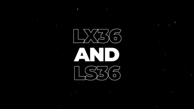 All-New LX36 & LS36