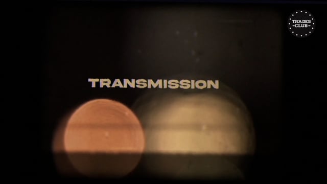 Trades Club TRANSMISSION- Introduction