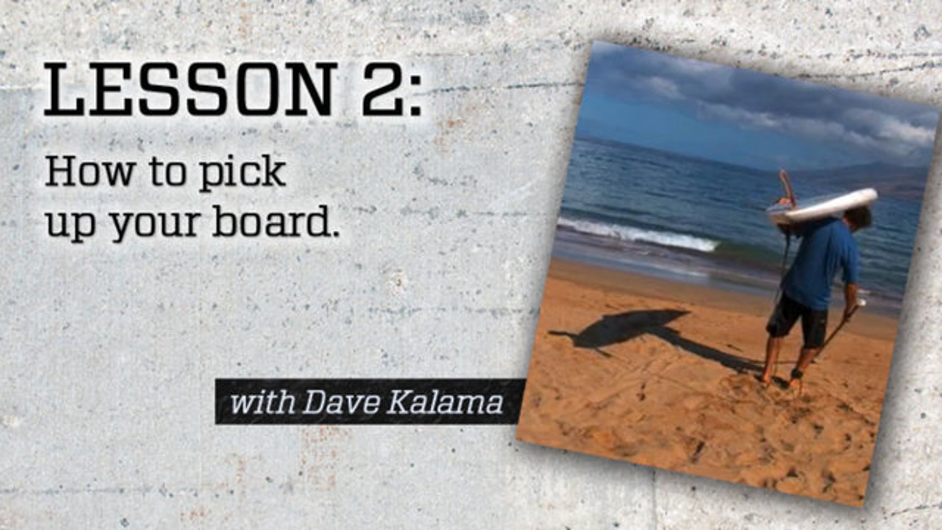 Lesson 2: How to pick up your board