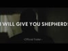 I Will Give You Shepherds - Promotional Trailer