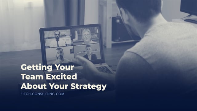 Getting Your Team Excited About Your Strategy