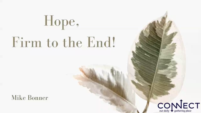 Mike Bonner - Hope Firm Unto the End - 9_14_2021.mp4