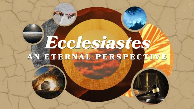 Ecclesiastes: An Eternal Perspective