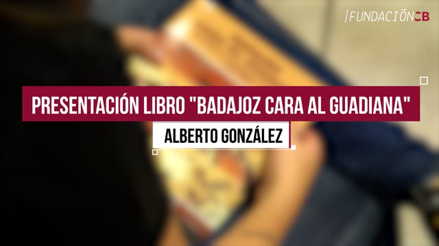 Presentación libro "Badajoz cara al Guadiana" - Alberto González