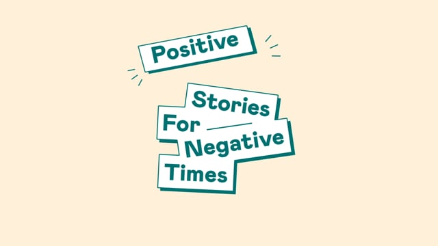 Positive Stories for Negative Times