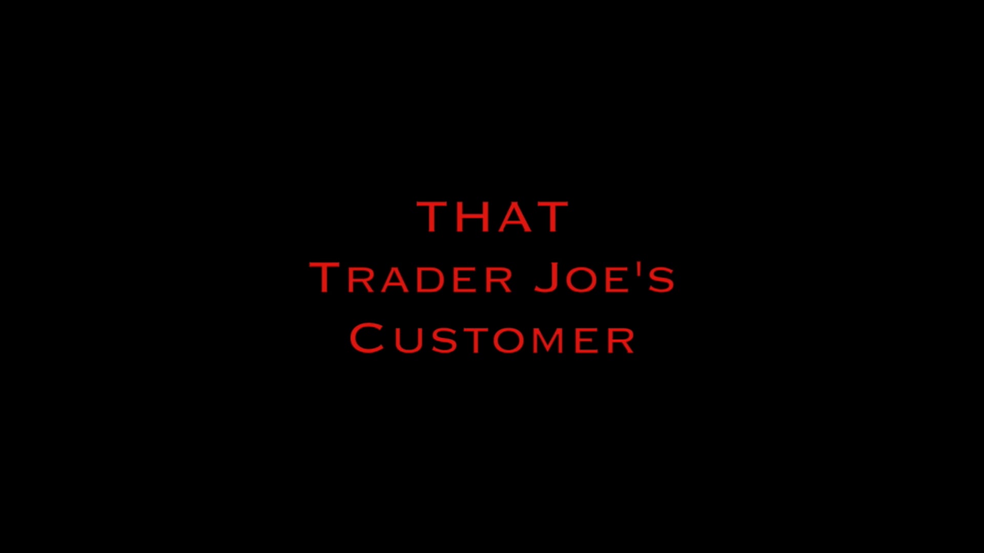 THAT Trader Joe's Customer