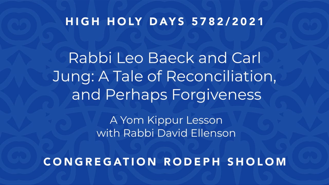 Rabbi Leo Baeck and Carl Jung: A Tale of Reconciliation, and Perhaps Forgiveness | A Yom Kippur Lesson with Rabbi David Ellenson
