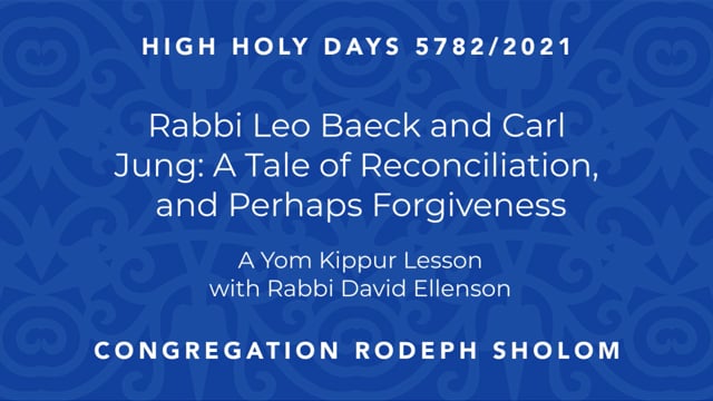 Rabbi Leo Baeck and Carl Jung: A Tale of Reconciliation, and Perhaps Forgiveness |  Rabbi David Ellenson