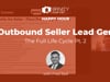 Outbound Seller Lead Gen - The Full Life Cycle Pt. 2
