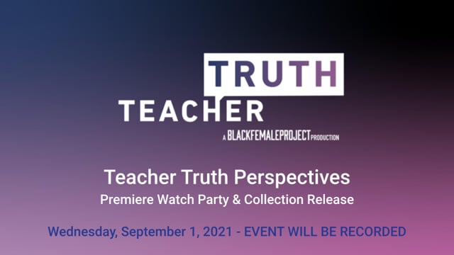 Teacher Truth Perspectives: Watch Party & Collection Release