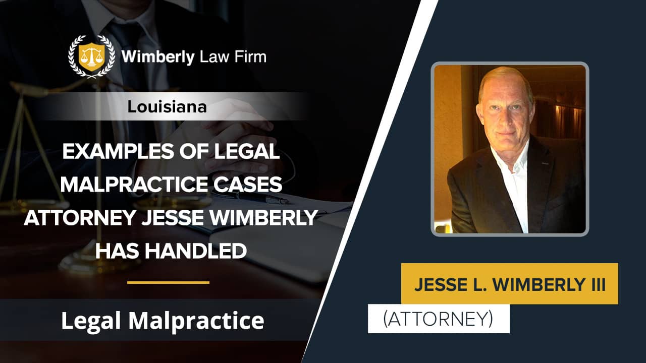 Examples Of Legal Malpractice Cases Attorney Jesse Wimberly Has Handled Jesse Wimberly Legal