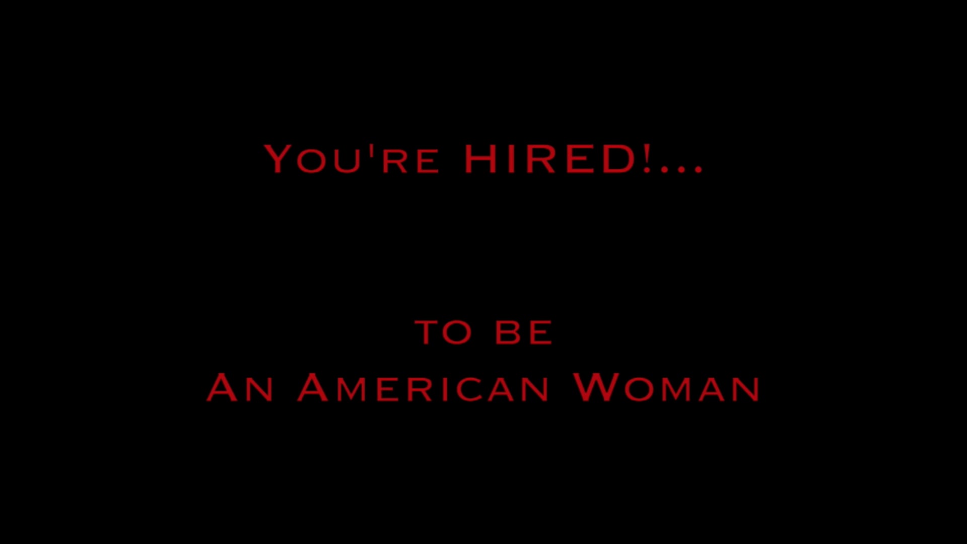 You're HIRED!...To Be an American Woman