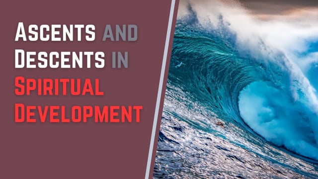Ascents and Descents in Spiritual Development