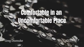Greg Dismuke - Comfortable in an Uncomfortable Life - 9_16_2021.mp4