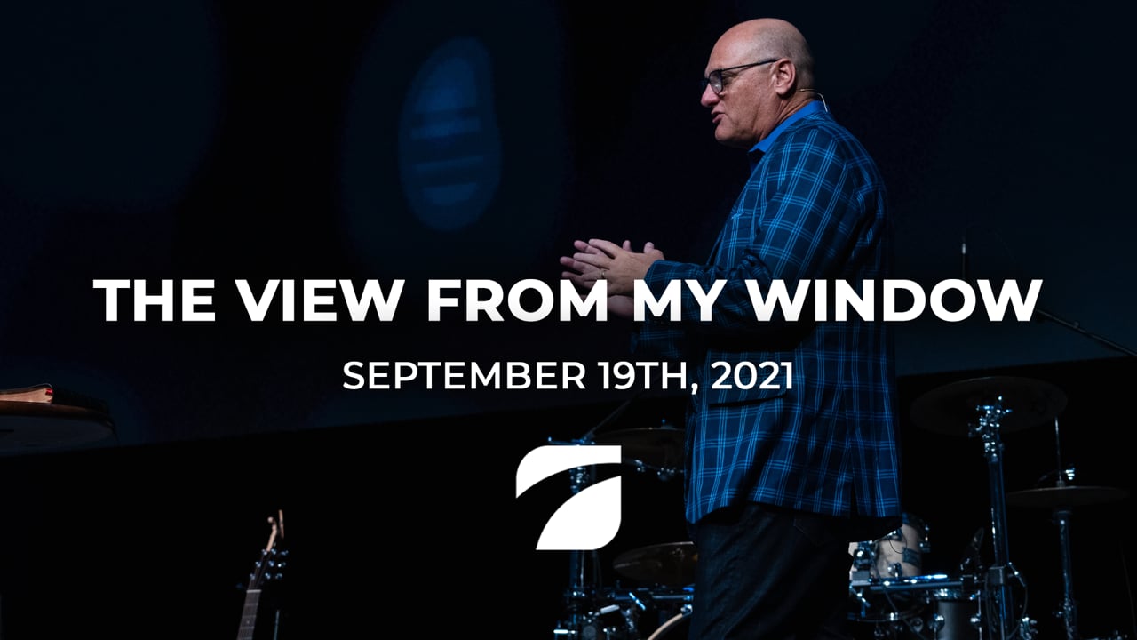 The View From My Window - Pastor Willy Rice (September 19th, 2021)