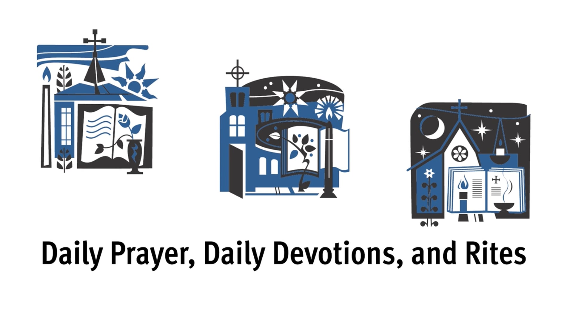 Daily Prayer, Daily Devotions, and Rites