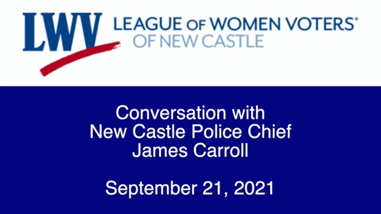 LWV of New Castle - Conversation with Police Chief Carroll.mp4